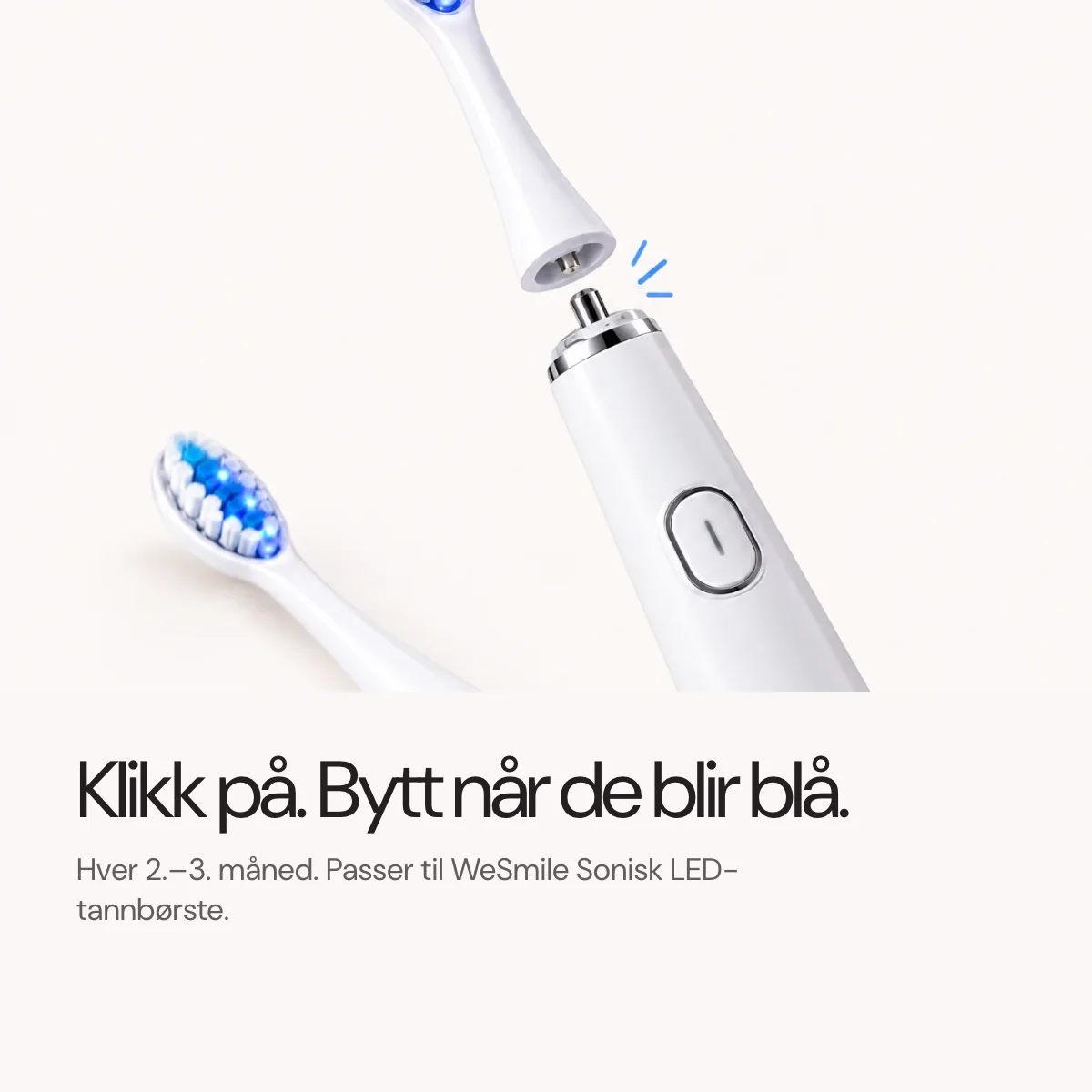 Klikk på. Bytt når det blir blått, hver 2.–3. måned