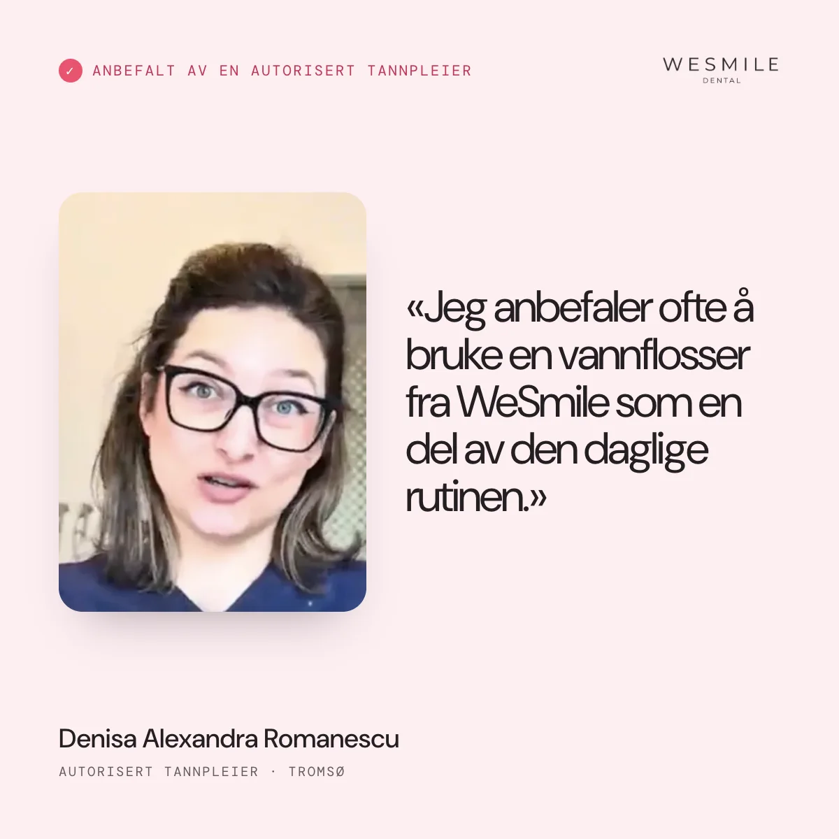 Anbefalt av autorisert tannpleier Denisa Romanescu